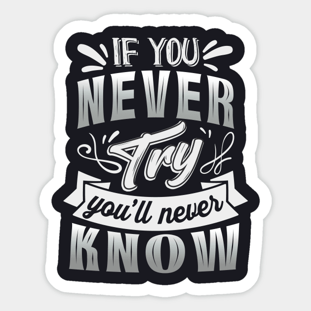 If you never try you'll never know Motivational Saying Sticker by Foxxy Merch